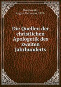 Die Quellen der christlichen Apologetik des zweiten Jahrhunderts