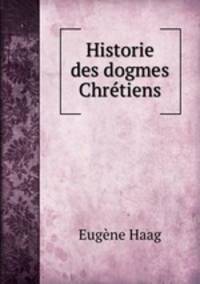 Historie des dogmes Chretiens