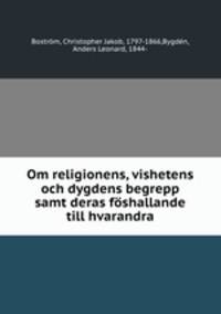 Om religionens, vishetens och dygdens begrepp samt deras foshallande till hvarandra