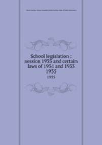 School legislation : session 1935 and certain laws of 1931 and 1933. 1935