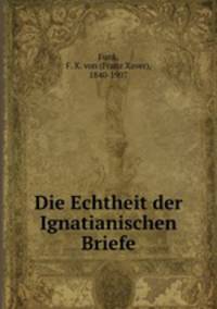 Die Echtheit der Ignatianischen Briefe
