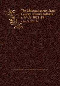 The Massachusetts State College alumni bulletin. v.14-16 1931-34