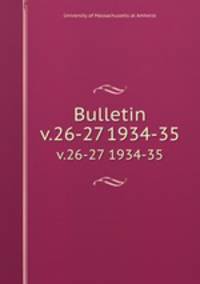 Bulletin. v.26-27 1934-35