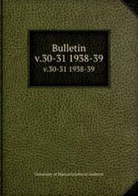 Bulletin. v.30-31 1938-39