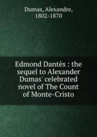 Edmond Dantes : the sequel to Alexander Dumas