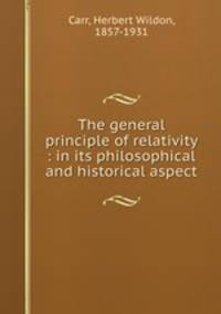 The general principle of relativity : in its philosophical and historical aspect