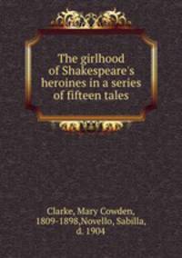 The girlhood of Shakespeare