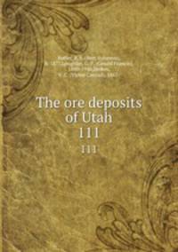 The ore deposits of Utah. 111