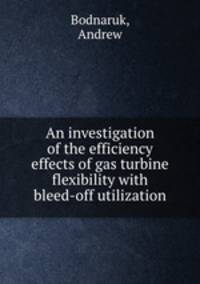 An investigation of the efficiency effects of gas turbine flexibility with bleed-off utilization.