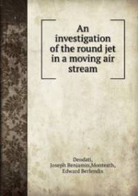 An investigation of the round jet in a moving air stream