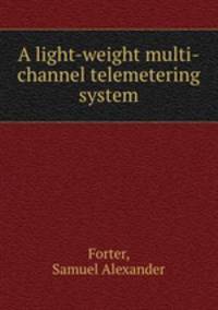 A light-weight multi-channel telemetering system