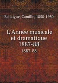 L`Anne musicale et dramatique. 1887-88