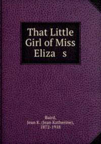 That Little Girl of Miss Eliza s