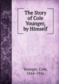 The Story of Cole Younger, by Himself