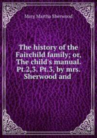 The history of the Fairchild family; or, The child