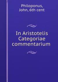 In Aristotelis Categoriae commentarium .