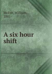 A six hour shift