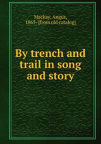 By trench and trail in song and story