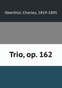 Trio, op. 162