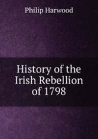 History of the Irish Rebellion of 1798