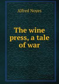 The wine press, a tale of war