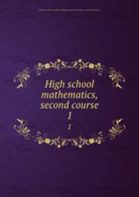 High school mathematics, second course. 1