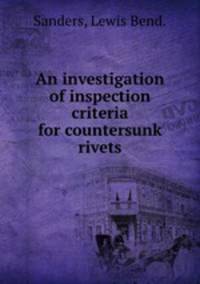An investigation of inspection criteria for countersunk rivets.