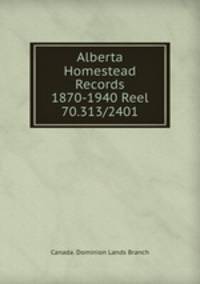 Alberta Homestead Records 1870-1940 Reel 70.313/2401