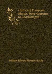 History of European Morals, from Augustus to Charlemagne