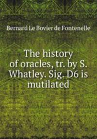 The history of oracles, tr. by S. Whatley. Sig. D6 is mutilated.
