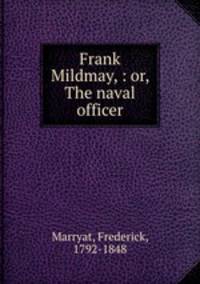 Frank Mildmay, : or, The naval officer