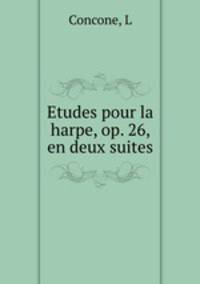 Etudes pour la harpe, op. 26, en deux suites