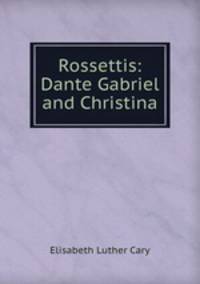 Rossettis: Dante Gabriel and Christina