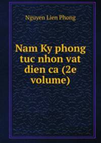 Nam Ky phong tuc nhon vat dien ca (2e volume)