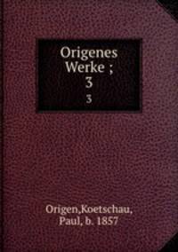 Origenes Werke ;. 3