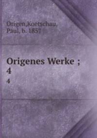 Origenes Werke ;. 4