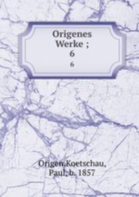Origenes Werke ;. 6