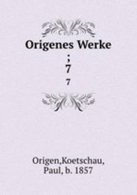 Origenes Werke ;. 7