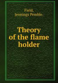 Theory of the flame holder.