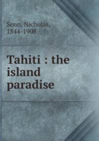 Tahiti : the island paradise