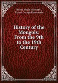 History of the Mongols: From the 9th to the 19th Century
