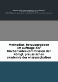 Methodius, herausgegeben im auftrage der Kirchenvater-commission der Konigl. preussischen akademie der wissenschaften