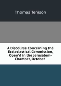 A Discourse Concerning the Ecclesiastical Commission, Open