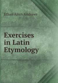 Exercises in Latin Etymology