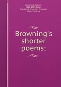 Browning`s shorter poems;
