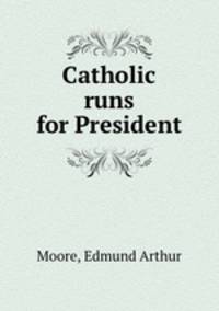 Catholic runs for President