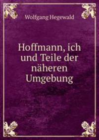 Hoffmann, ich und Teile der naheren Umgebung