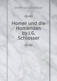 Homer und die Homeriden by J.G. Schlosser.