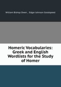 Homeric Vocabularies: Greek and English Wordlists for the Study of Homer