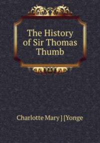The History of Sir Thomas Thumb